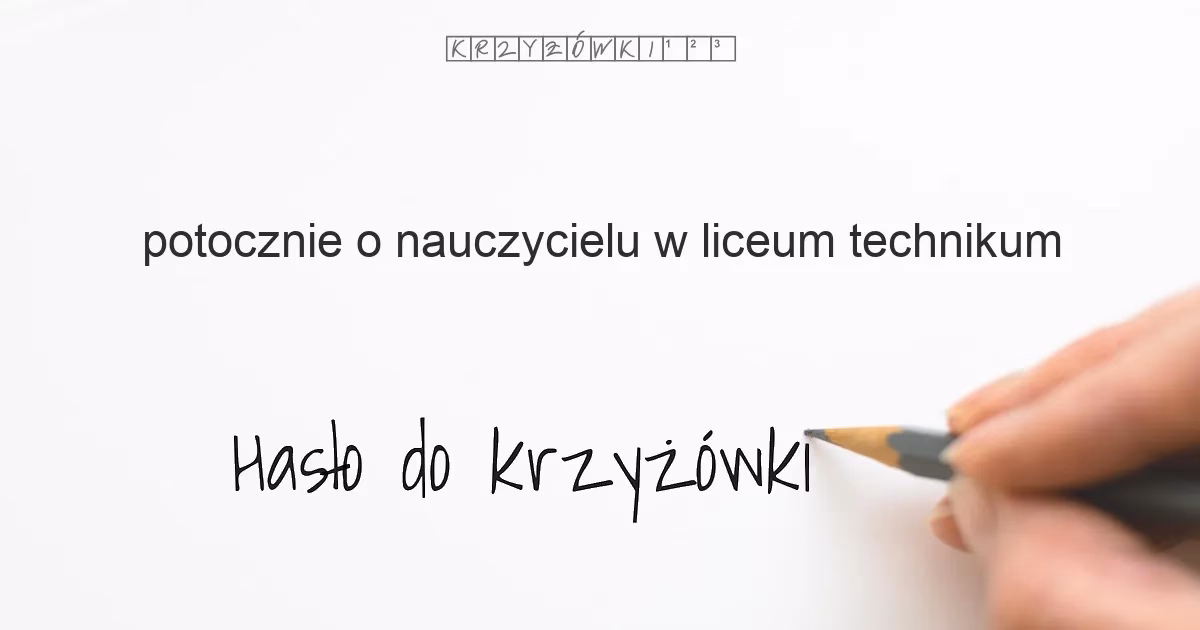 Jak się mówi na nauczyciela w liceum?